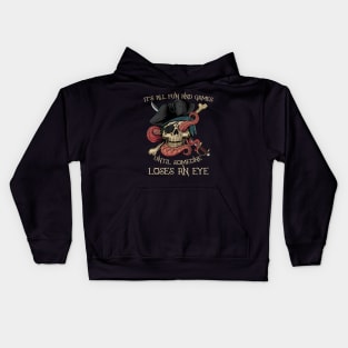 It's All Fun and Games Until Someone Loses an Eye Funny Pirate Kids Hoodie